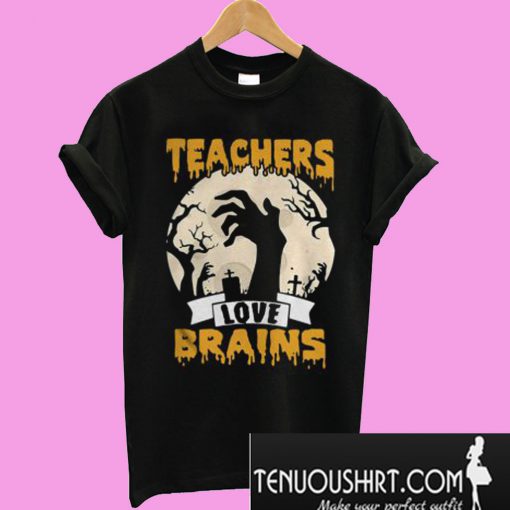Halloween Teachers love brains T-Shirt