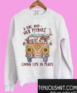 A girl and her pitbull living life in peace Sweatshirt