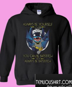 Always be yourself unless you be Batstitch Hoodie