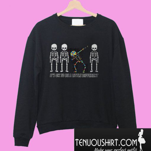 Autism Dabbing Skeleton it’s ok to be a little different Sweatshirt