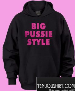 Big pussie style Hoodie