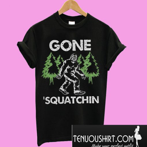 Bigfoot gone squatchin T-Shirt