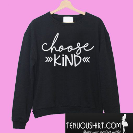 Choose Kind Sweatshirt