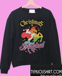 Christmas is magical Santa Claus riding unicorn Sweatshirt