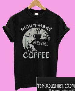 Cute nightmare before coffee T-Shirt