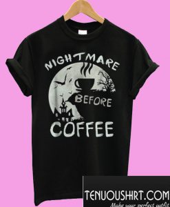 Cute nightmare before coffee halloween mug T-Shirt