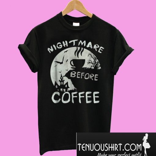 Cute nightmare before coffee halloween mug T-Shirt