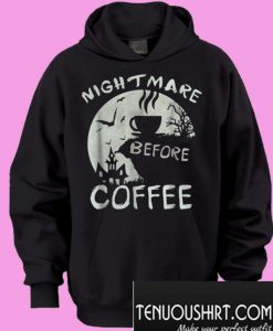 Cute nightmare before coffee halloween mug Hoodie