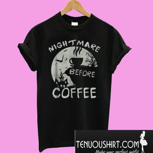 Cute nightmare before coffee T-Shirt