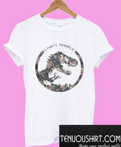 Dinosaurs I hate people flower T-Shirt