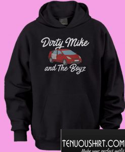 Dirty Mike and the boys Hoodie