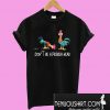 Don’t be a pecker head Chicken T-Shirt