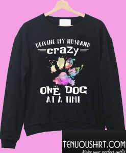 Driving my husband crazy Sweatshirt