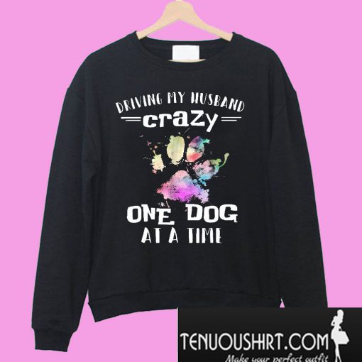 Driving my husband crazy Sweatshirt