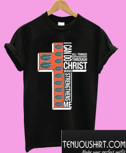 Florida Gators I can do all things through Christ who strengthens me T-Shirt
