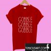 Gobble Gobble Gobble T-Shirt