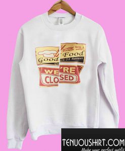 Good Food We're Closed Sweatshirt