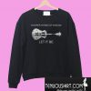 Guitar Lake Shadow Whisper words of wisdom let it be Sweatshirt