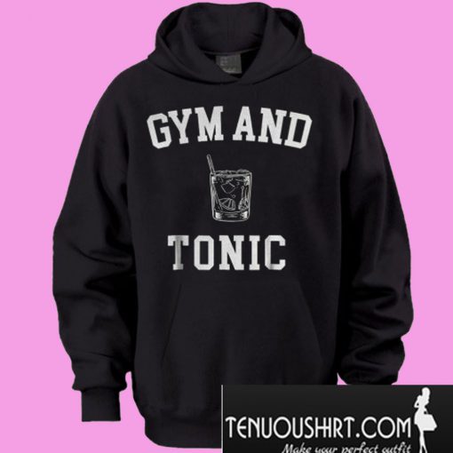 Gym and Tonic Hoodie