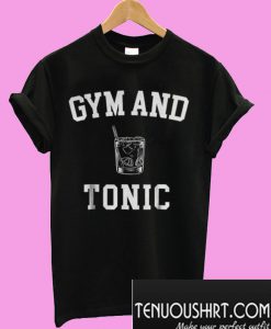 Gym and Tonic T-Shirt