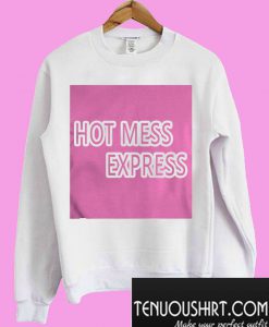 Hot mess express Sweatshirt