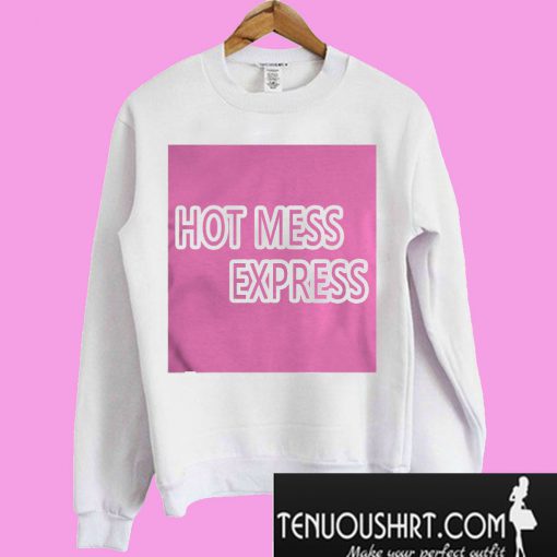 Hot mess express Sweatshirt