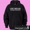 I Don't Need Sex Hoodie
