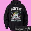 I’m not a gym rat i’m a gym unicorn Hoodie