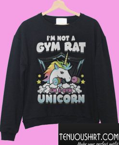 I’m not a gym rat i’m a gym unicorn Sweatshirt