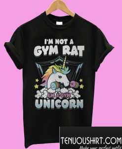 I’m not a gym rat i’m a gym unicorn T-Shirt