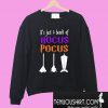 It’s Just A Bunch Of Hocus Pocus Sweatshirt