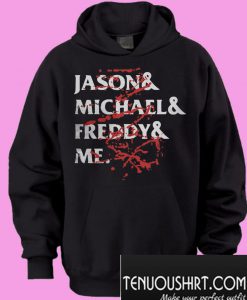 Jason and Michael and Freddy and me Hoodie