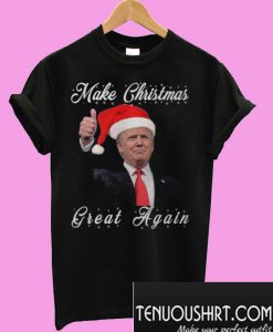 Make Christmas great again Donald Trump T-Shirt