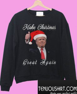 Make Christmas great again Donald Trump Sweatshirt
