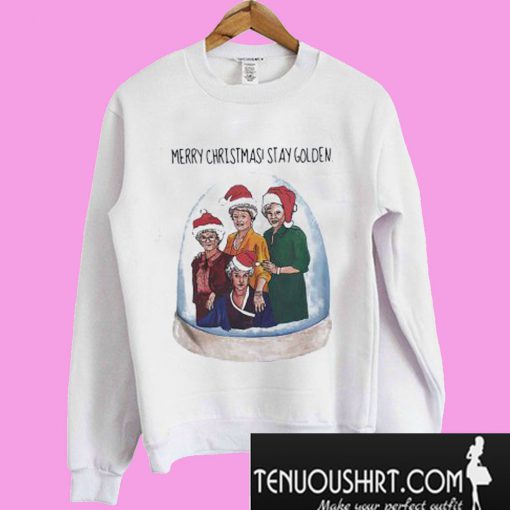 Merry Christmas stay Golden Girls Sweatshirt