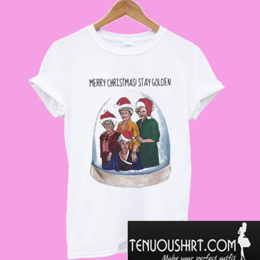 Merry Christmas stay Golden Girls T-Shirt