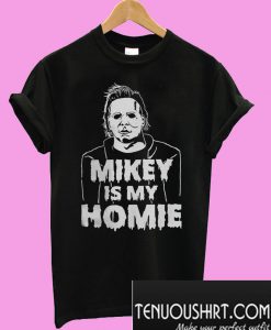 Mikey is my homie T-Shirt