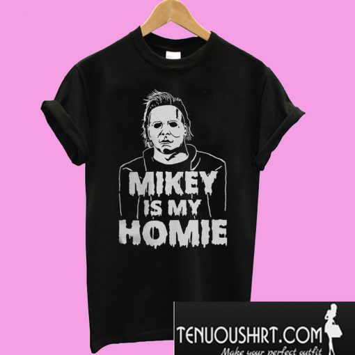 Mikey is my homie T-Shirt