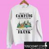 Never take camping advice from me you’ll only end up drunk Sweatshirt