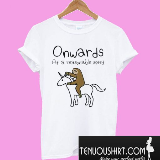 Onwards at a reasonable speed Sloth riding unicorn T-Shirt