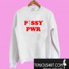Pssy Pwr Sweatshirt