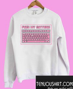 Push My Buttons Sweatshirt