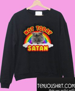 Rainbow cat not today Satan Sweatshirt