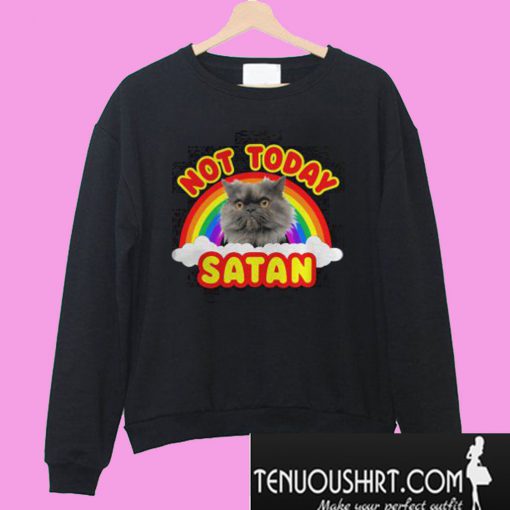 Rainbow cat not today Satan Sweatshirt