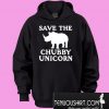Save The Chubby Unicorn Hoodie