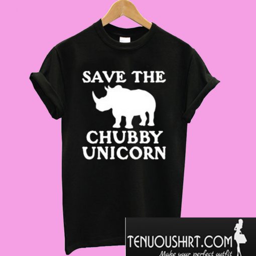 Save The Chubby Unicorn T-Shirt