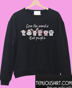 Save the animals eat people Sweatshirt