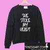 She Stole My Heart Sweatshirt