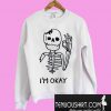 Skull I’m okay Sweatshirt
