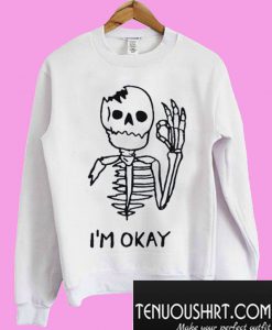 Skull I’m okay Sweatshirt